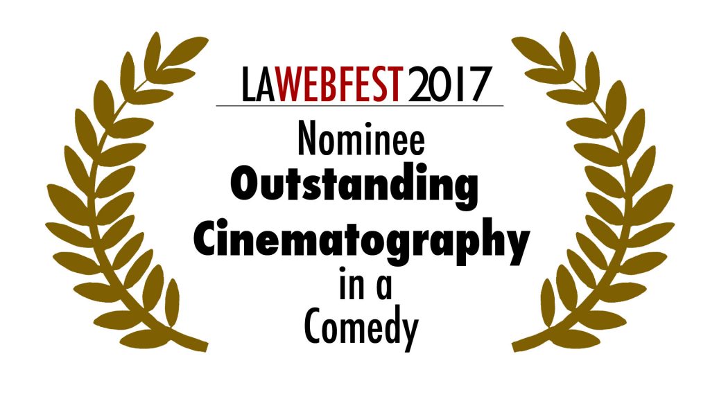 LA Webfest 2017 Cinematography nominee